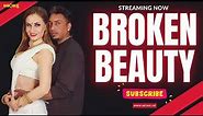 "BROKEN BEAUTY" WEB SERIES STREAMING NOW | Web Series Publisher: NeonX Story.