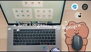 how i organize my laptop + fav apps