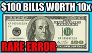 100 Dollar Bills Worth Big Money That Could Be In Pocket Change - Rare Error Currency