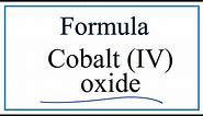 How to Write the Formula for Cobalt (IV) oxide
