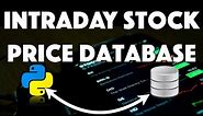 How To Build an INTRADAY Stock Price Database with Python & SQL [beginner friendly]
