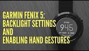 GARMIN FENIX 5: BACKLIGHT SETTINGS AND ENABLING HAND GESTURES