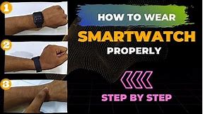 How To Wear Smartwatch Properly? | Don't Repeat Your Mistakes