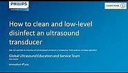How to clean and low-level disinfect a Philips Ultrasound transducer