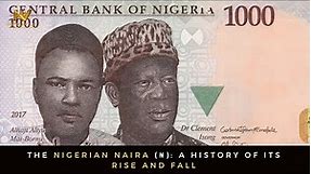 The Nigerian Naira (₦): A History of its Rise and Fall