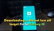 Downloading… Do not turn off target Fix for Galaxy S8 or S8 Plus