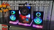 2.1 Bluetooth Speaker build |Part.1| With Music Reactive led lights