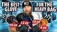 Best Gloves for the Heavy Bag | Review of wraps, 6 oz, 10 oz, 12 oz and 16 oz Boxing Gloves