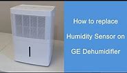 How to replace humidity sensor on GE Dehumidifier