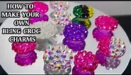 DIY BLING CROC CHARMS- HOW TO MAKE YOUR OWN UNIQUE RHINESTONE EXTRA GLAM CROC CHARMS FROM SCRATCH