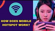 How Does Mobile Hotspot Work?
