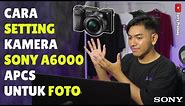 Cara Setting Kamera Sony A6000 Untuk Foto