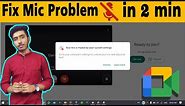 how to solve google meet mic problem (your mic is muted by your system settings)