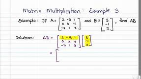 Matrix Multiplication: Example 3 (3x3 by 3x1)