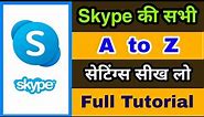 Skype all settings and features | Skype A to Z settings | Microsoft skype settings