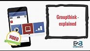 Groupthink - explained