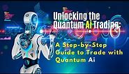 Unlocking Quantum Ai Trading: A Step-by-Step Guide to Trade with Quantum Ai