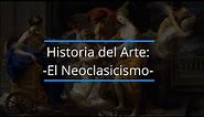 ¿Qué es El Neoclasicismo? Historia, características y ejemplos