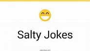 115  Salty Jokes And Funny Puns - JokoJokes