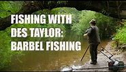 Fishing With Des Taylor: Barbel Fishing on the River Severn.