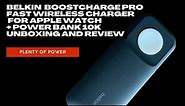 Belkin BoostCharge Pro Fast Wireless Charger for Apple Watch + Power Bank 10K Unboxing and Review