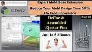 Creo Mold Design & Manufacturing| How to Add & Assembled Ejector Pins| Make your Designing Lean| EMX