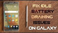 HOW TO : Solve " Idle Battery Draining issues " on Samsung Galaxy Note 5 and S6
