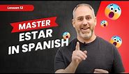 Estar 101: Learn How to Use 'Estar' in Spanish Like a Pro