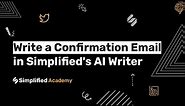 How to Write a Confirmation Email with Simplified’s AI