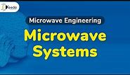 Microwave System - Introduction to Microwaves - Microwave Engineering