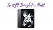 Is 64GB Enough for iPad? Points to consider before buying! - WorldofTablet