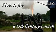 How to fire a 17th Century cannon
