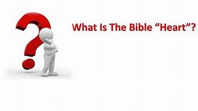 What Is The Bible "Heart"?