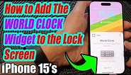 iPhone 15/15 Pro Max: How to Add The WORLD CLOCK Widget to the Lock Screen