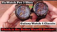 Samsung Galaxy Watch 4 Classic vs Mobvoi TicWatch Pro 3 Ultra : Best of WearOS