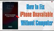 How To Fix iPhone Unavailable without Computer or iTunes (Finder) | Unlock If Forgot Passcode