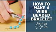 How to Make a Wire Beaded Bracelet | Jewelry 101