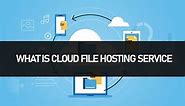 What is cloud file hosting service - Cloud File Hosting Service (Easy Guide)