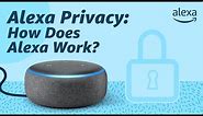 Alexa Privacy: How Does Alexa Work?
