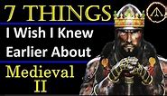 7 Things I Wish I knew earlier about - Medieval 2 Total War