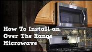 How To Install an Over The Range Microwave and remove the old one