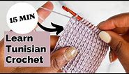 Learn Tunisian Crochet IN 15 MINUTES!