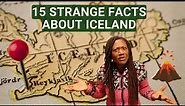 15 Strange Facts You Didn't Know About Iceland in under 5 minutes