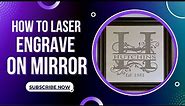 How to Laser Engrave on a Mirror
