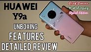 Huawei Y9a Detailed Review || First Impressions & Unboxing || Huawei Y9a Features in Detail