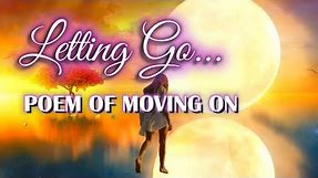 LETTING GO - A POEM OF MOVING ON