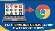 Cara Download Aplikasi di Laptop Menggunakan Google Chrome