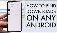 How To Find Your Downloads On Android! (2021)