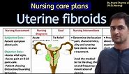 Nursing care plan on Uterine fibroids//Uterine fibroids/leiomyomas or myomas Nursing care plan//NCPs