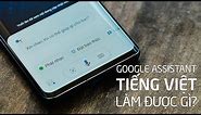 Google Assistant tiếng Việt làm được những gì? | Tinhte.vn